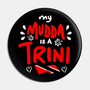 My Mudda Is A Trini | Trinidad And Tobago | Trini To De Bone | Trinidad Slang Pin