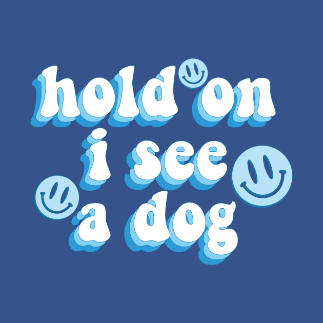 Hold on I see a dog cute aesthetic quote dog meme by Smoothie-vibes