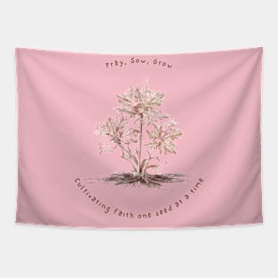 Pray, Sow, Grow, Gardening for Gardeners, Florist and Farmers Designs Tapestry