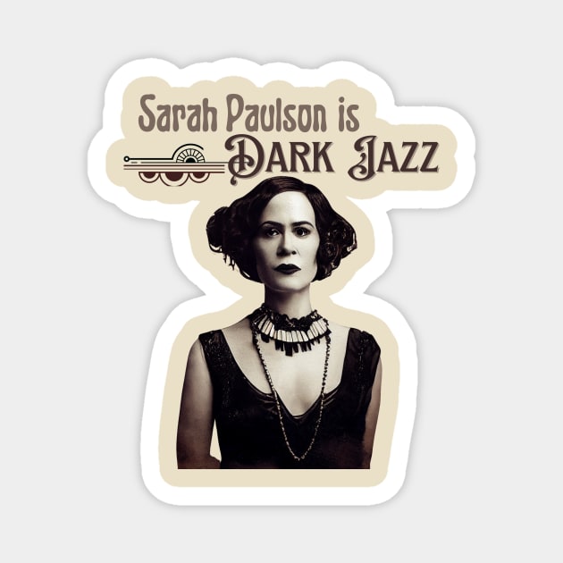 Sarah Paulson is Dark Jazz Magnet by WearablePSA