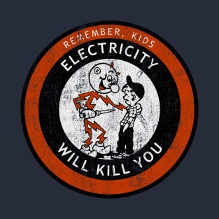 electricity will kill you T-Shirt