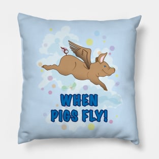 When Pigs Fly Pillow