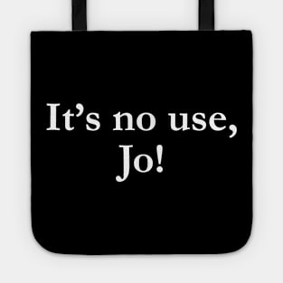 It's No Use Jo Little Women Jo Tote