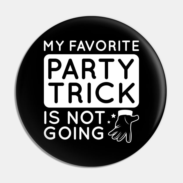 My Favorite Party Trick Is Not Going Pin by Cherrific