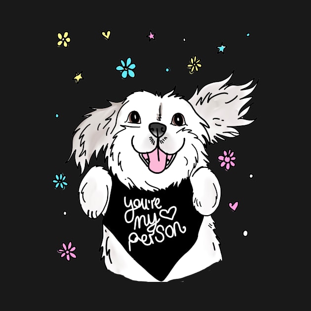 You're my Person says Grayson the Happy Dog by HappyPawtraits