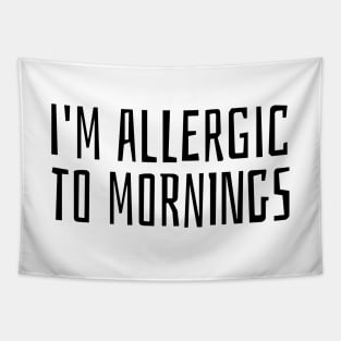 i'm allergic to mornings Tapestry