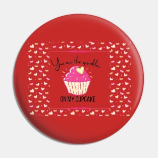 You are the sprinkles on my cupcake Pin