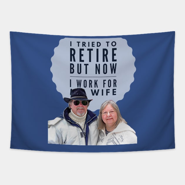 I tried to retire, but now I work for my Wife Tapestry by PersianFMts