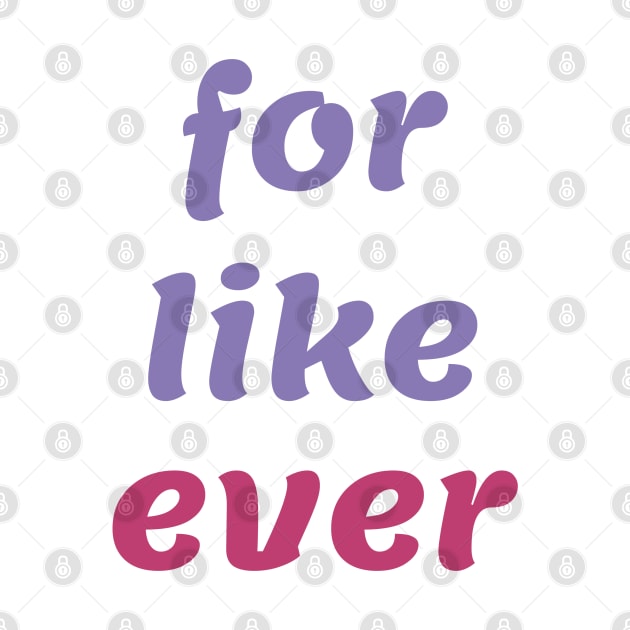 For Like Ever by ArtShare