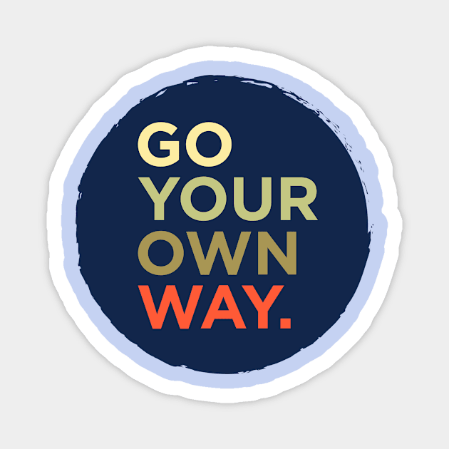 Go Your Own Way Magnet by NotSoGoodStudio