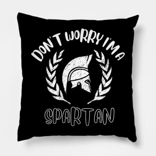 Don't Worry I'm A Spartan Pillow