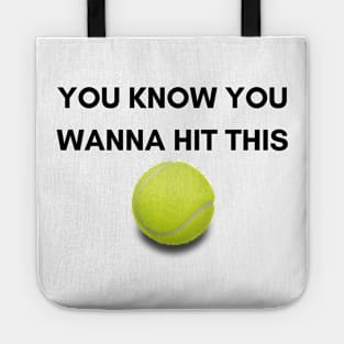 You Know You Wanna Hit This - Tennis Design Tote