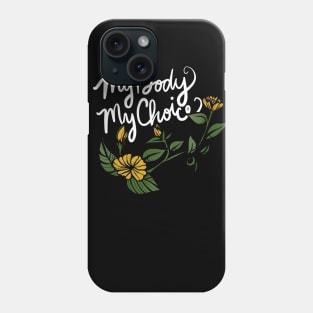 My Body My Choice Phone Case