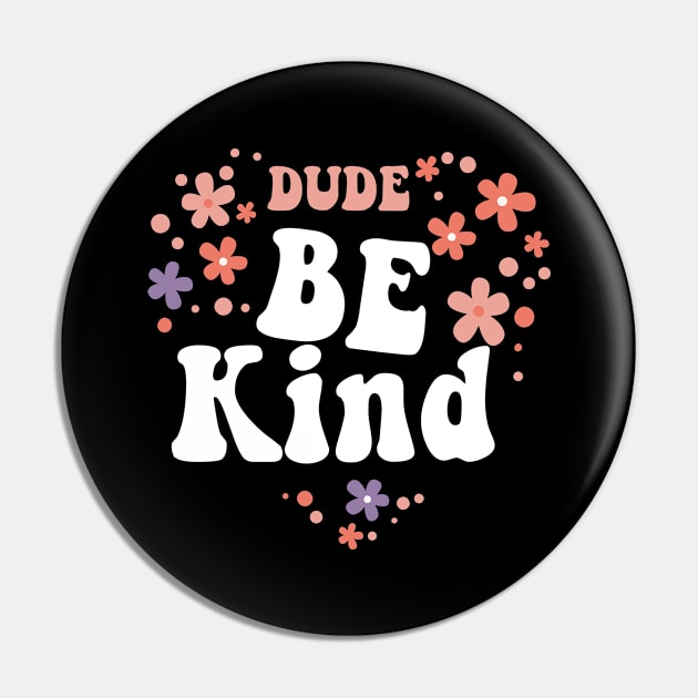 Dude Be Kind No Bullying Pin by WoollyWonder