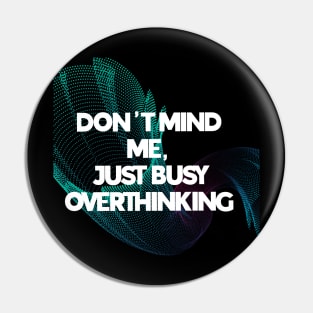 Overthinker Pin