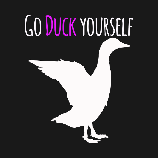 Go Duck Yourself by Life thats good studio