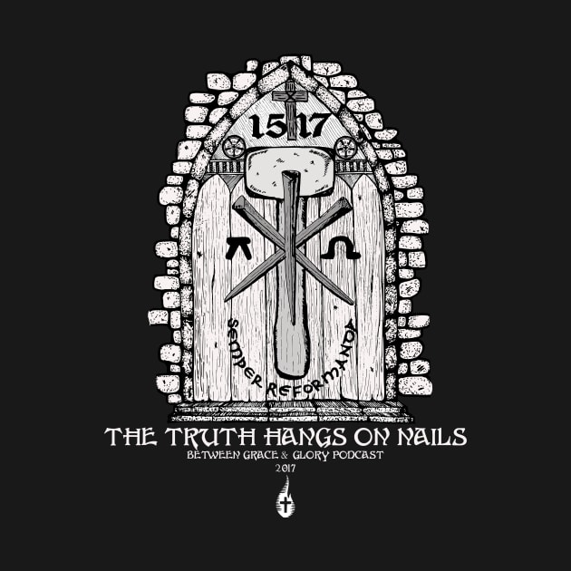 The Truth Hangs On Nails Reformation by MFTW