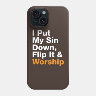 I Put My Sin Down Flip It And Worship Phone Case