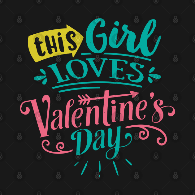 This Girl Loves Valentines Day by MZeeDesigns
