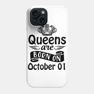 Queens Are Born On October 01 Happy Birthday To Me You Mommy Nana Aunt Sister Daughter Wife Phone Case