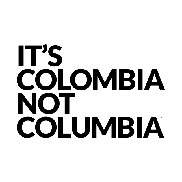 It's COLOMBIA not Columbia