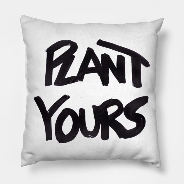 Plant Yours Pillow by ronnielighto