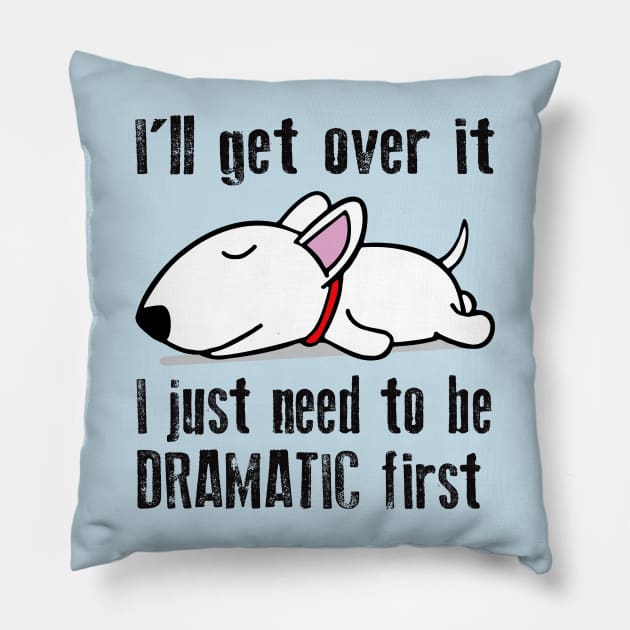 I'll get over it, I just need to be dramatic first Pillow by Alema Art