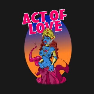 Act of Love and Defiance T-Shirt