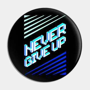 Never Give Up Pin