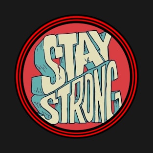 Stay and Strong T-Shirt