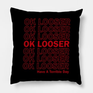 Ok Boomer Ok Looser Have A Terrible Day parody funny Pillow