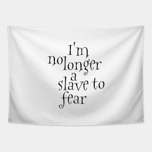 I'm no longer a slave to fear Tapestry