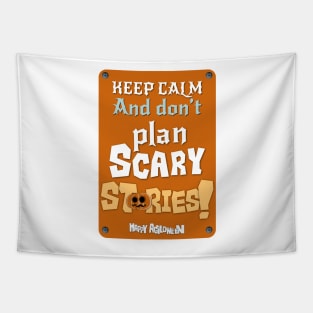 Keep calm and don’t plan scary stories Tapestry