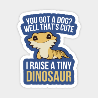 I Raise A Tiny Dinosaur 1 Magnet