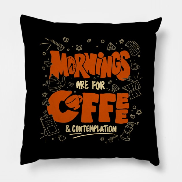 Mornings Are For Coffee And Contemplation by Tobe Fonseca Pillow by Tobe_Fonseca