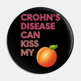 Crohn's Disease Can Kiss My... Pin