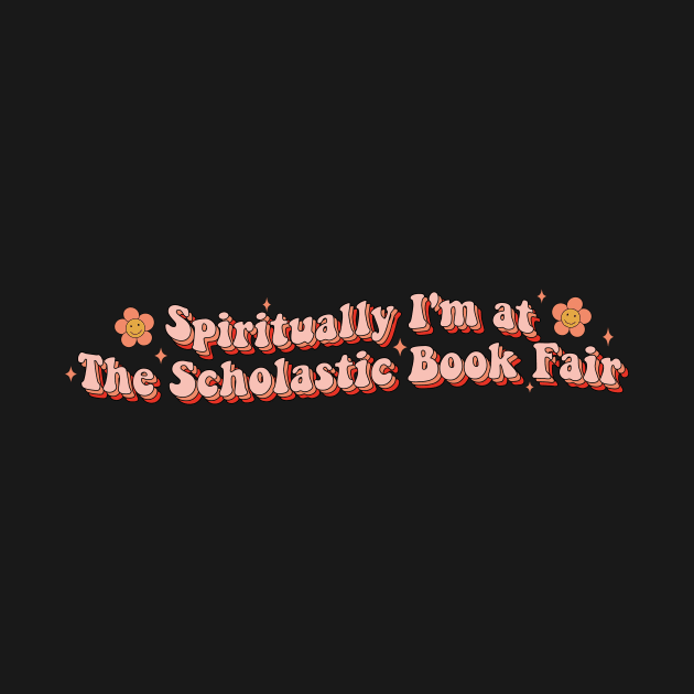 Spiritually I'm at The Scholastic Book Fair Book Lover Sticker Bookish Vinyl Laptop Decal Booktok Gift Journal Stickers Reading Present Smut Library Spicy Reader Read by SouQ-Art