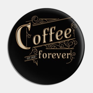 Coffee Forever Pin