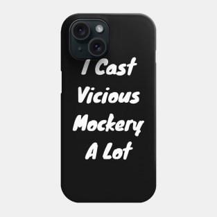 I cast Vicious mockery a lot Phone Case