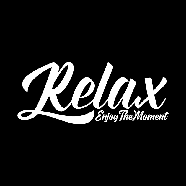 Relax Enjoy The Moment by RelianceDesign