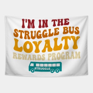 I'm In The Struggle Bus Loyalty Rewards Program Tapestry