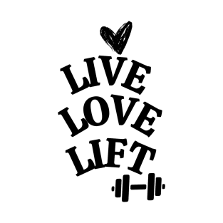 Live, love, lift T-Shirt