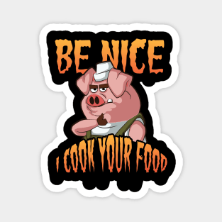 Be nice I Cook your Food  Cooking Hat Funny Cook Chef Magnet