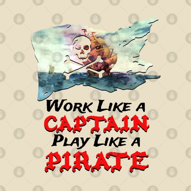 Work like a captain play like a pirate by Joaddo