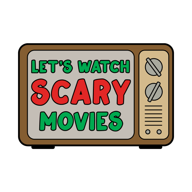 Let's Watch Scary Movies by ClaireyLouCreations