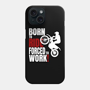 Born to ride, forced to work. Phone Case