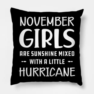 November Girl - November girls are sunshine mixed with a little hurricane Pillow