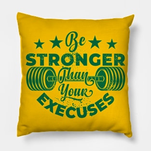 Be Stronger More Than Your Execuses Pillow