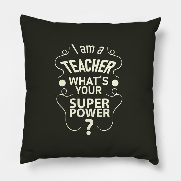 I am a teacher (light) Pillow by ArteriaMix