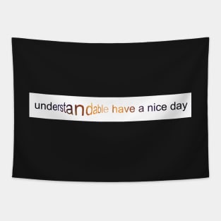 Understandable have a nice day Tapestry